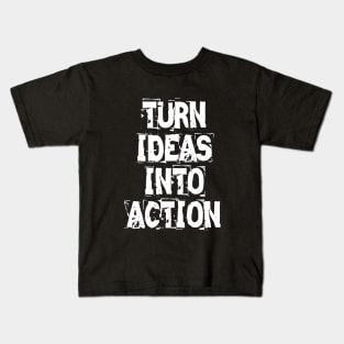 Turn Ideas Into Action Kids T-Shirt